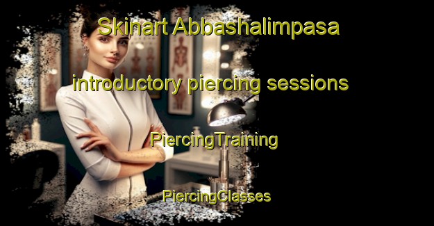 Skinart Abbashalimpasa introductory piercing sessions | #PiercingTraining #PiercingClasses #SkinartTraining-Turkey