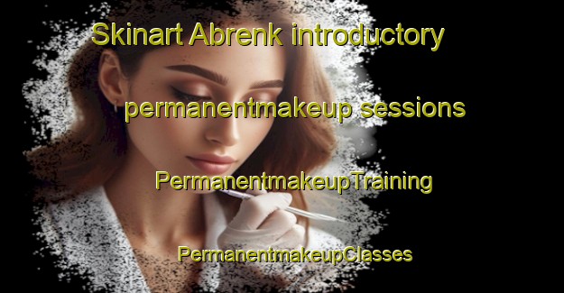 Skinart Abrenk introductory permanentmakeup sessions | #PermanentmakeupTraining #PermanentmakeupClasses #SkinartTraining-Turkey