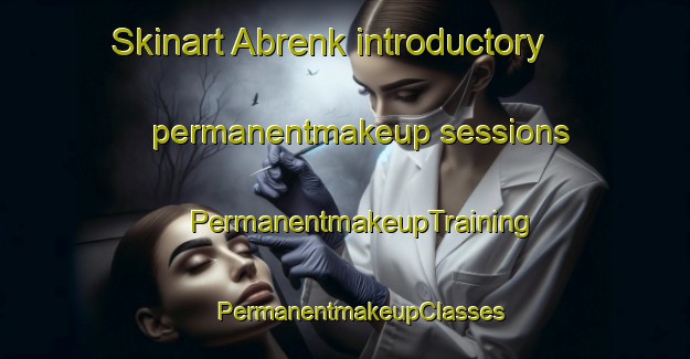 Skinart Abrenk introductory permanentmakeup sessions | #PermanentmakeupTraining #PermanentmakeupClasses #SkinartTraining-Turkey