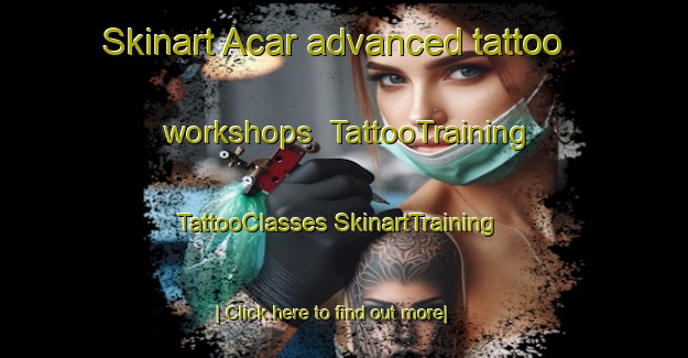 Skinart Acar advanced tattoo workshops | #TattooTraining #TattooClasses #SkinartTraining-Turkey