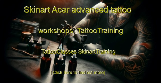 Skinart Acar advanced tattoo workshops | #TattooTraining #TattooClasses #SkinartTraining-Turkey