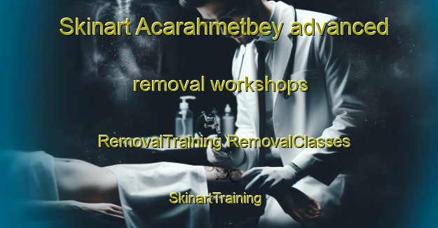 Skinart Acarahmetbey advanced removal workshops | #RemovalTraining #RemovalClasses #SkinartTraining-Turkey