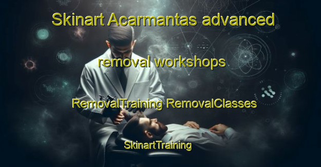 Skinart Acarmantas advanced removal workshops | #RemovalTraining #RemovalClasses #SkinartTraining-Turkey