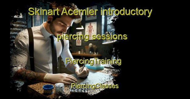 Skinart Acemler introductory piercing sessions | #PiercingTraining #PiercingClasses #SkinartTraining-Turkey