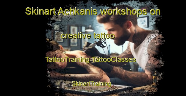 Skinart Achkanis workshops on creative tattoo | #TattooTraining #TattooClasses #SkinartTraining-Turkey