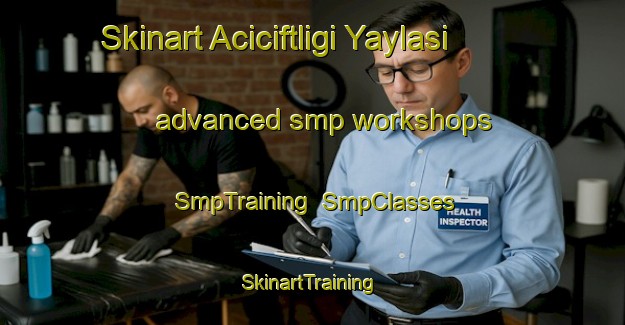 Skinart Aciciftligi Yaylasi advanced smp workshops | SmpTraining | SmpClasses | SkinartTraining-Turkey