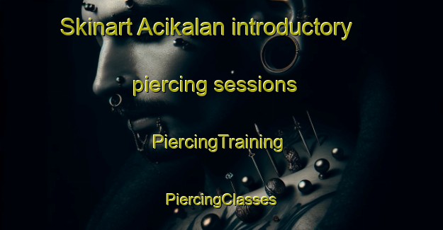 Skinart Acikalan introductory piercing sessions | #PiercingTraining #PiercingClasses #SkinartTraining-Turkey