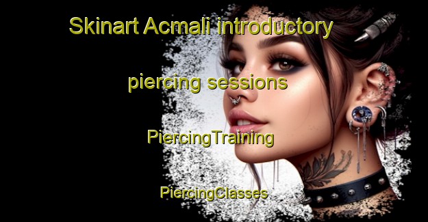 Skinart Acmali introductory piercing sessions | #PiercingTraining #PiercingClasses #SkinartTraining-Turkey