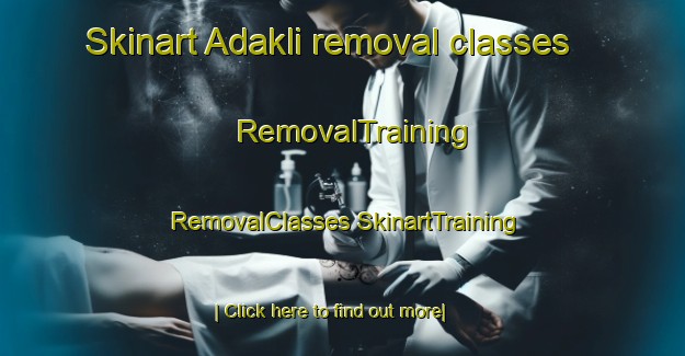 Skinart Adakli removal classes | #RemovalTraining #RemovalClasses #SkinartTraining-Turkey