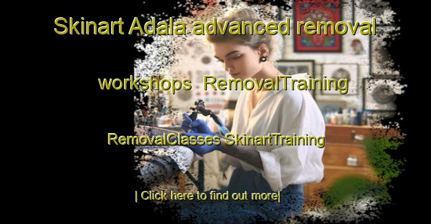 Skinart Adala advanced removal workshops | #RemovalTraining #RemovalClasses #SkinartTraining-Turkey