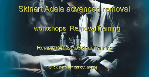 Skinart Adala advanced removal workshops | #RemovalTraining #RemovalClasses #SkinartTraining-Turkey