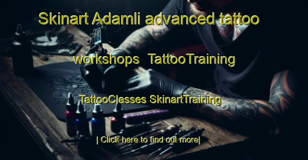 Skinart Adamli advanced tattoo workshops | #TattooTraining #TattooClasses #SkinartTraining-Turkey