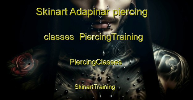 Skinart Adapinar piercing classes | #PiercingTraining #PiercingClasses #SkinartTraining-Turkey