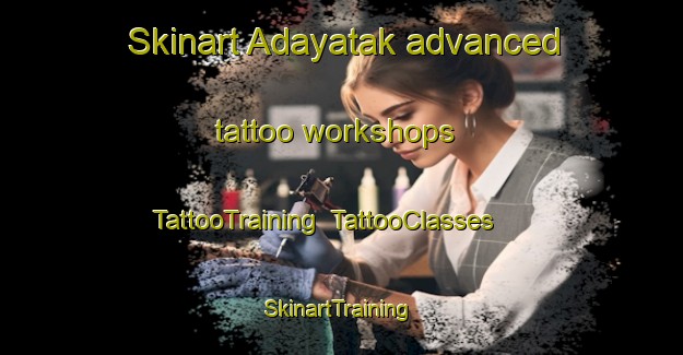 Skinart Adayatak advanced tattoo workshops | TattooTraining | TattooClasses | SkinartTraining-Turkey