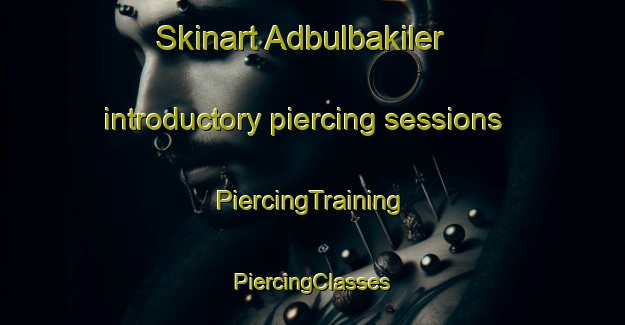 Skinart Adbulbakiler introductory piercing sessions | #PiercingTraining #PiercingClasses #SkinartTraining-Turkey