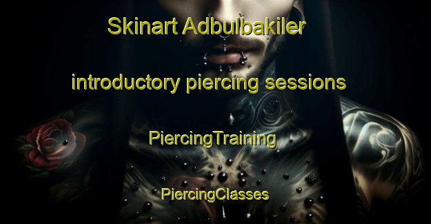 Skinart Adbulbakiler introductory piercing sessions | #PiercingTraining #PiercingClasses #SkinartTraining-Turkey