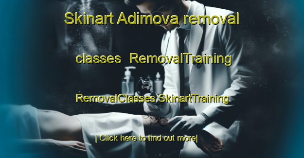 Skinart Adimova removal classes | #RemovalTraining #RemovalClasses #SkinartTraining-Turkey