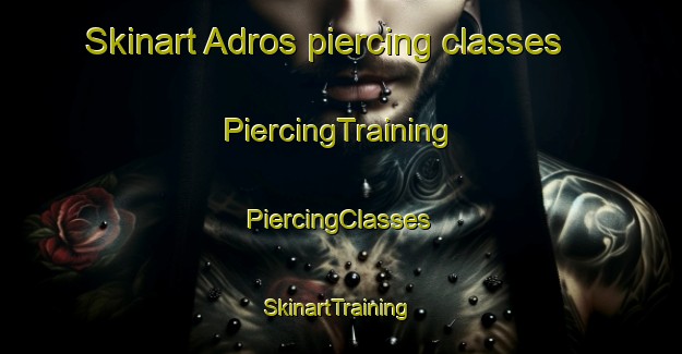 Skinart Adros piercing classes | #PiercingTraining #PiercingClasses #SkinartTraining-Turkey