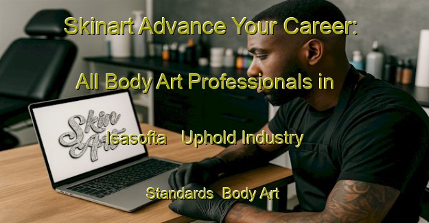 Skinart Advance Your Career: All Body Art Professionals in Isasofta - Uphold Industry Standards | Body Art Qualification Authority | BAQA-Turkey
