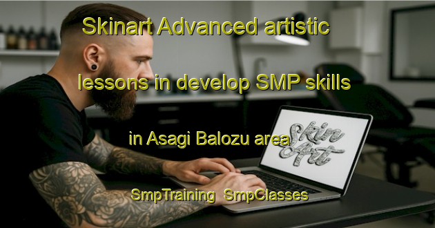 Skinart Advanced artistic lessons in develop SMP skills in Asagi Balozu area | SmpTraining | SmpClasses | SkinartTraining-Turkey