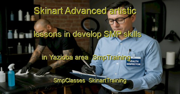 Skinart Advanced artistic lessons in develop SMP skills in Yazioba area | SmpTraining | SmpClasses | SkinartTraining-Turkey