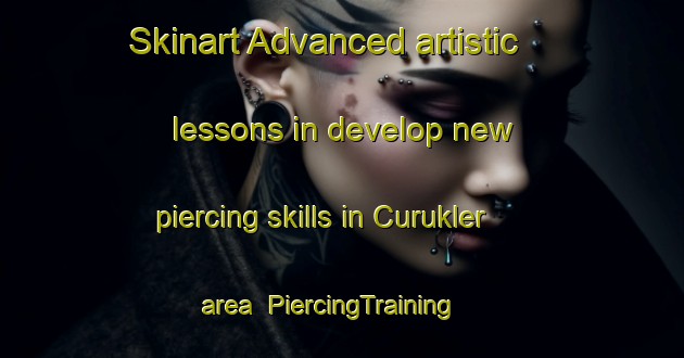 Skinart Advanced artistic lessons in develop new piercing skills in Curukler area | PiercingTraining | PiercingClasses | SkinartTraining-Turkey