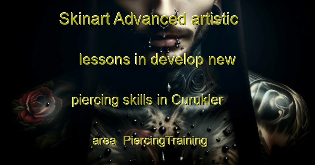 Skinart Advanced artistic lessons in develop new piercing skills in Curukler area | PiercingTraining | PiercingClasses | SkinartTraining-Turkey