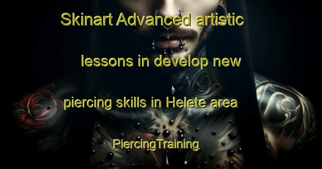 Skinart Advanced artistic lessons in develop new piercing skills in Helete area | PiercingTraining | PiercingClasses | SkinartTraining-Turkey