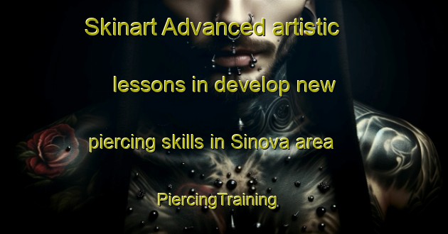 Skinart Advanced artistic lessons in develop new piercing skills in Sinova area | PiercingTraining | PiercingClasses | SkinartTraining-Turkey