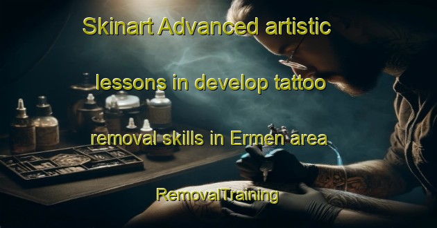 Skinart Advanced artistic lessons in develop tattoo removal skills in Ermen area | RemovalTraining | RemovalClasses | SkinartTraining-Turkey