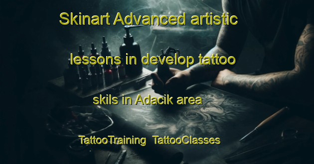Skinart Advanced artistic lessons in develop tattoo skils in Adacik area | TattooTraining | TattooClasses | SkinartTraining-Turkey