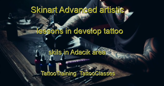 Skinart Advanced artistic lessons in develop tattoo skils in Adacik area | TattooTraining | TattooClasses | SkinartTraining-Turkey