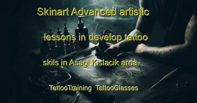 Skinart Advanced artistic lessons in develop tattoo skils in Asagi Kislacik area | TattooTraining | TattooClasses | SkinartTraining-Turkey