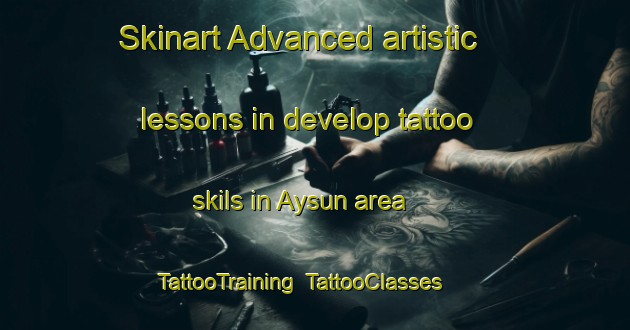 Skinart Advanced artistic lessons in develop tattoo skils in Aysun area | TattooTraining | TattooClasses | SkinartTraining-Turkey