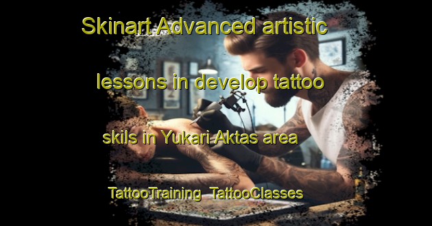 Skinart Advanced artistic lessons in develop tattoo skils in Yukari Aktas area | TattooTraining | TattooClasses | SkinartTraining-Turkey