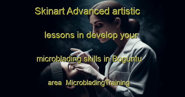 Skinart Advanced artistic lessons in develop your microblading skills in Boguntu area | MicrobladingTraining | MicrobladingClasses | SkinartTraining-Turkey