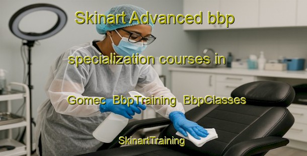 Skinart Advanced bbp specialization courses in Gomec | BbpTraining | BbpClasses | SkinartTraining-Turkey