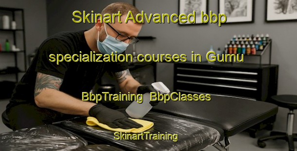 Skinart Advanced bbp specialization courses in Gumu | BbpTraining | BbpClasses | SkinartTraining-Turkey
