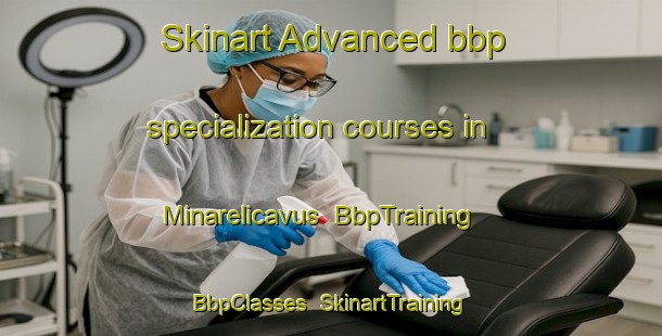Skinart Advanced bbp specialization courses in Minarelicavus | BbpTraining | BbpClasses | SkinartTraining-Turkey