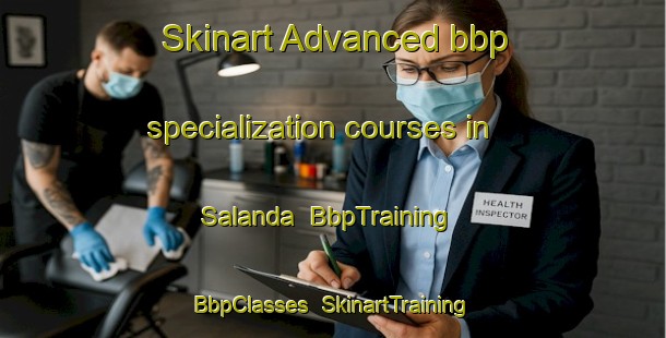 Skinart Advanced bbp specialization courses in Salanda | BbpTraining | BbpClasses | SkinartTraining-Turkey