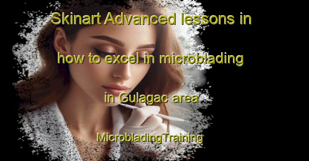 Skinart Advanced lessons in how to excel in microblading in Gulagac area | MicrobladingTraining | MicrobladingClasses | SkinartTraining-Turkey