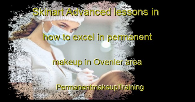 Skinart Advanced lessons in how to excel in permanent makeup in Ovenler area | PermanentmakeupTraining | PermanentmakeupClasses | SkinartTraining-Turkey