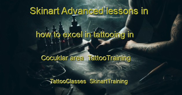 Skinart Advanced lessons in how to excel in tattooing in Cocuklar area | TattooTraining | TattooClasses | SkinartTraining-Turkey