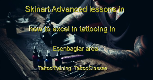 Skinart Advanced lessons in how to excel in tattooing in Esenbaglar area | TattooTraining | TattooClasses | SkinartTraining-Turkey