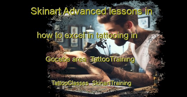 Skinart Advanced lessons in how to excel in tattooing in Gocebe area | TattooTraining | TattooClasses | SkinartTraining-Turkey