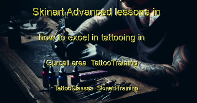 Skinart Advanced lessons in how to excel in tattooing in Gurcali area | TattooTraining | TattooClasses | SkinartTraining-Turkey