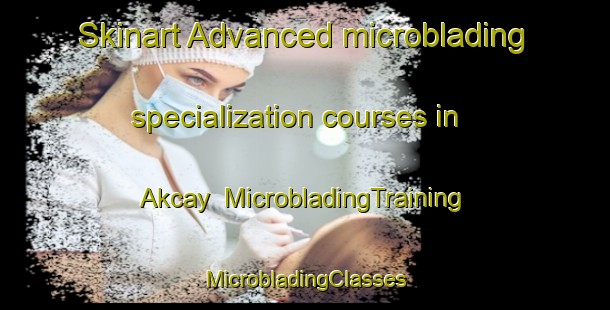 Skinart Advanced microblading specialization courses in Akcay | #MicrobladingTraining #MicrobladingClasses #SkinartTraining-Turkey