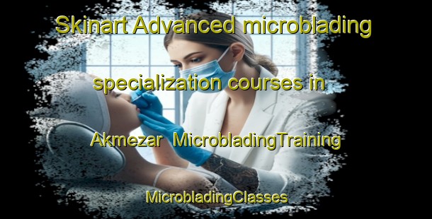 Skinart Advanced microblading specialization courses in Akmezar | #MicrobladingTraining #MicrobladingClasses #SkinartTraining-Turkey