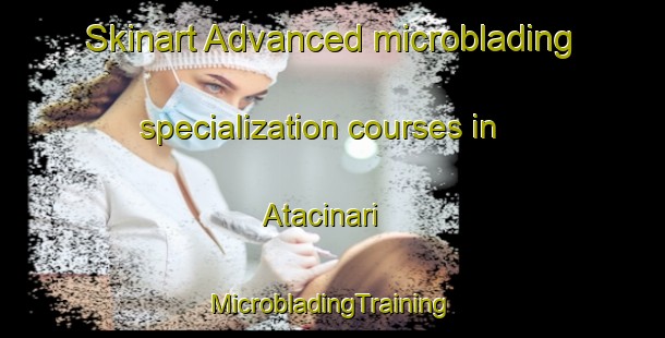 Skinart Advanced microblading specialization courses in Atacinari | #MicrobladingTraining #MicrobladingClasses #SkinartTraining-Turkey