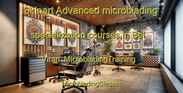 Skinart Advanced microblading specialization courses in Bel Viran | #MicrobladingTraining #MicrobladingClasses #SkinartTraining-Turkey